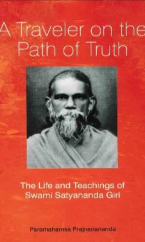 A Traveller on the Path of Truth:The Life and Teachings of Swami Satyananda