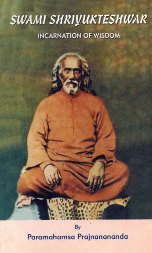 Swami Shriyukteshwar : Incarnation of Wisdom (1st edition)