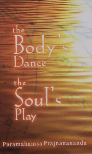 The Body's Dance, The Soul's Play
